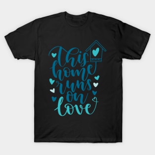 This Home Runs on Love T-Shirt